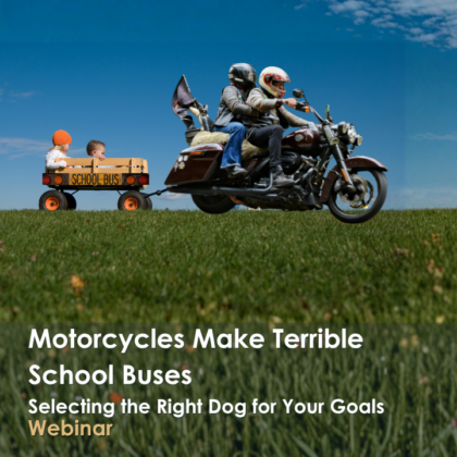 Motorcycles Make Terrible School Buses: Selecting the Right Dog for Your Goals